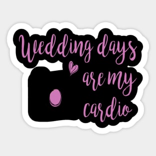 Wedding Days are my cardio Sticker